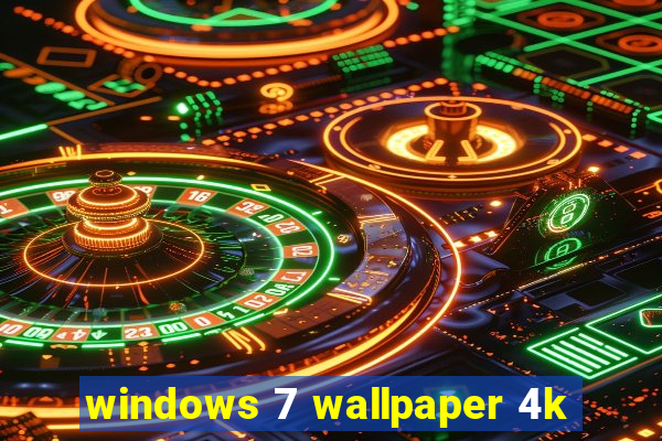 windows 7 wallpaper 4k